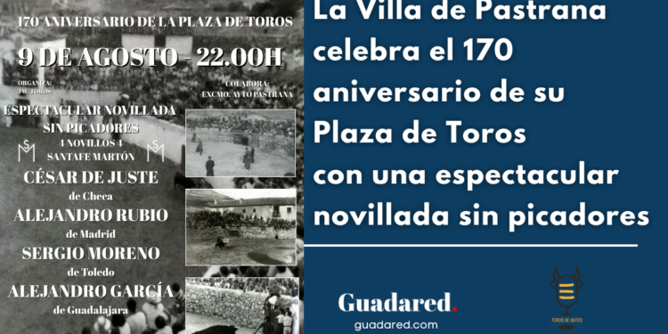 La Villa de Pastrana celebra el 170 aniversario de su Plaza de Toros con una espectacular novillada sin picadores