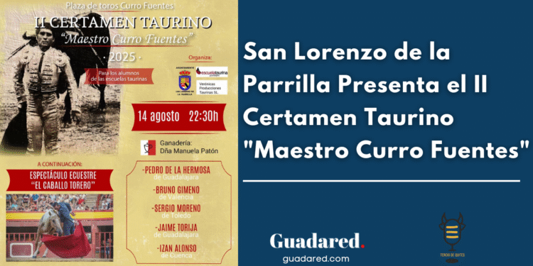 San Lorenzo de la Parrilla Presenta el II Certamen Taurino “Maestro Curro Fuentes”