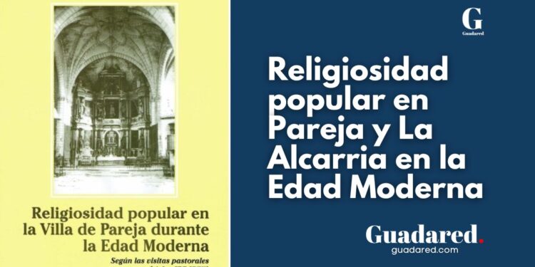 La religiosidad popular en la Villa de Pareja: la espiritualidad en La Alcarria durante la Edad Moderna