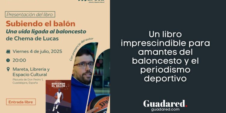 Chema de Lucas presenta «Subiendo el balón» en Guadalajara: un libro imprescindible para amantes del baloncesto y el periodismo deportivo