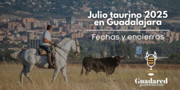 Calendario taurino Guadalajara julio 2025: fechas, horarios y encierros confirmados