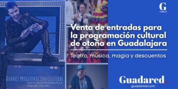 Venta de entradas para la programación cultural de otoño en Guadalajara: teatro, música, magia y descuentos