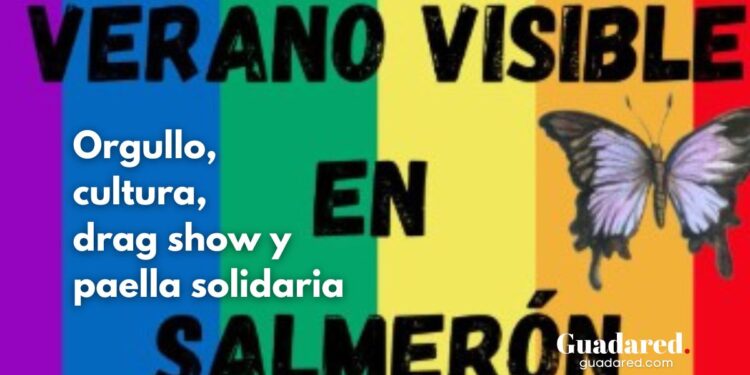 Verano Visible 2025 en Salmerón: Orgullo, cultura, drag show y paella solidaria