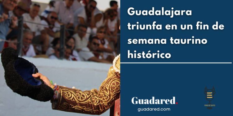 Guadalajara triunfa en un fin de semana taurino histórico