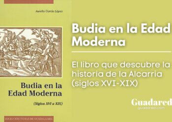 Budia en la Edad Moderna: el libro que descubre la historia de la Alcarria (siglos XVI-XIX)