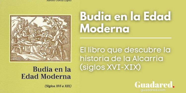 Budia en la Edad Moderna: el libro que descubre la historia de la Alcarria (siglos XVI-XIX)