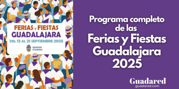 Ferias y Fiestas Guadalajara 2025: Agenda Completa de Conciertos, Corridas y Actividades para Toda la Familia