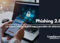 Phishing 2.0: cómo detectar y prevenir los ataques personalizados con inteligencia artificial