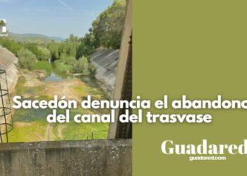Sacedón denuncia el abandono del canal del trasvase Entrepeñas-Buendía por la Confederación Hidrográfica del Tajo