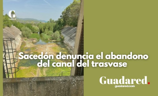 Sacedón denuncia el abandono del canal del trasvase Entrepeñas-Buendía por la Confederación Hidrográfica del Tajo