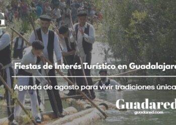 Fiestas de Interés Turístico en Guadalajara: agenda de agosto para vivir tradiciones únicas