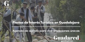 Fiestas de Interés Turístico en Guadalajara: agenda de agosto para vivir tradiciones únicas