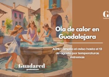 Ola de calor en Guadalajara: AEMET amplía el aviso hasta el 13 de agosto por temperaturas extremas