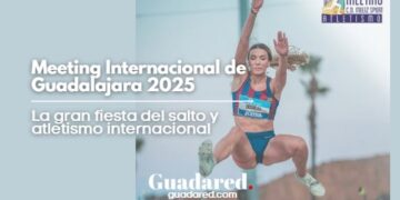 Meeting Internacional de Guadalajara 2025: La gran fiesta del salto y atletismo internacional