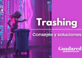 Trashing: qué es, tipos y cómo evitarlo