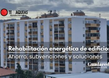 Rehabilitación energética en edificios: ahorro, subvenciones y soluciones con Terráqueas
