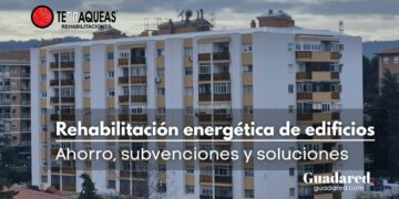 Rehabilitación energética en edificios: ahorro, subvenciones y soluciones con Terráqueas