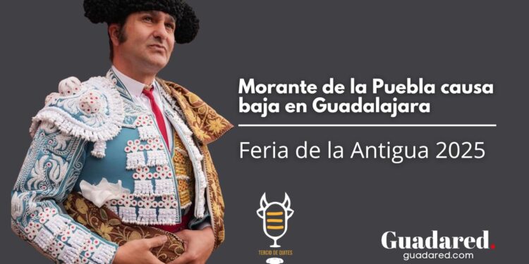 Morante de la Puebla causa baja en Guadalajara y no abrirá la Feria de la Antigua 2025