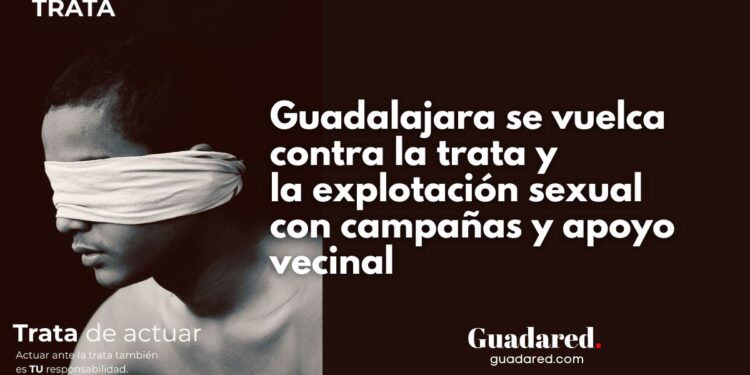 Guadalajara se vuelca contra la trata y la explotación sexual con campañas y apoyo vecinal
