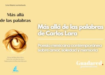 Más allá de las palabras de Carlos Lara: poesía mexicana contemporánea sobre amor, soledad y memoria