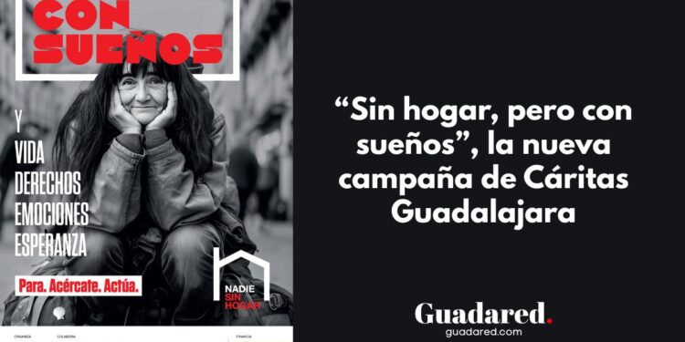 Cáritas Guadalajara lanza la campaña “Sin hogar, pero con sueños” para visibilizar el sinhogarismo en 2025