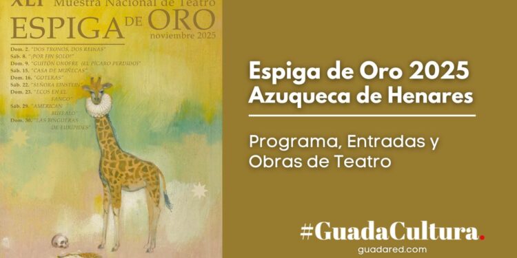 Espiga de Oro 2025 en Azuqueca de Henares: Programa, Entradas y Obras de Teatro