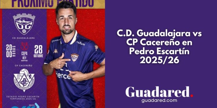 ¡No faltes a la Copa del Rey! C.D. Guadalajara vs CP Cacereño en Pedro Escartín 2025/26
