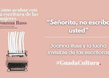 «Cómo acabar con la escritura de las mujeres» | Joanna Russ y la lucha invisible de las escritoras