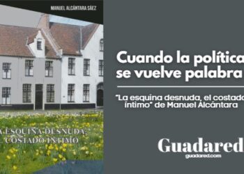 Cuando la política se vuelve palabra | La esquina desnuda, el costado íntimo de Manuel Alcántara