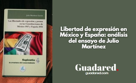 Libertad de expresión en México y España: análisis del ensayo de Julio Martínez