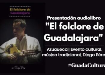 Presentación del audiolibro "El folclore de Guadalajara" en Azuqueca | Evento cultural, música tradicional, Diego Pérez