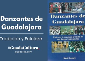 Danzantes de Guadalajara: Descubre las Danzas Tradicionales de la Provincia en el Libro de Raúl Conde