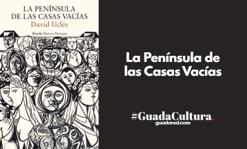 Análisis de La Península de las Casas Vacías de David Uclés en Mareta, Guadalajara | Club de Lectura