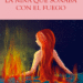 La niña que soñaba con el fuego de Carla Sierra: Un debut literario desgarrador