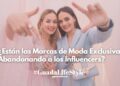 De Influencers a Experiencias: El Cambio en la Comunicación de la Moda de Lujo