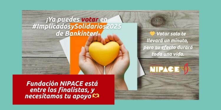 Fundación NIPACE hace un llamamiento a la ciudadanía para apoyar su candidatura en “Implicados y Solidarios 2025” de Bankinter