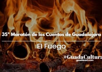 35º Maratón de los Cuentos de Guadalajara: “El Fuego”