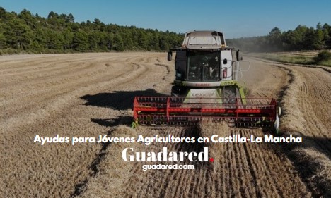 Ayudas para Jóvenes Agricultores en Castilla-La Mancha