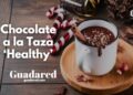 Receta de Chocolate a la Taza Healthy para una Navidad 2025 sin remordimientos