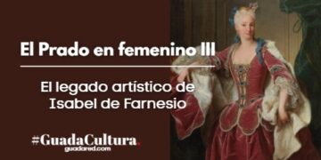 El Prado en femenino III: El legado artístico de Isabel de Farnesio en el Museo del Prado