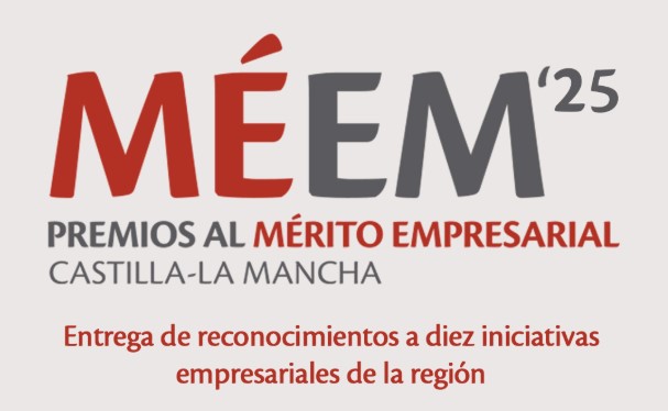 Premios al Mérito Empresarial de Castilla-La Mancha 2025: Reconocimiento a la Excelencia Empresarial