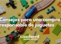 Consejos para una compra responsable de juguetes: seguridad, edad y desarrollo infantil