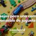 Consejos para una compra responsable de juguetes: seguridad, edad y desarrollo infantil