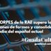 El CORPES de la RAE supera los 445 millones de formas y consolida el estudio del español actual
