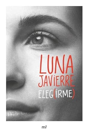 Elegirme, de Luna Javierre