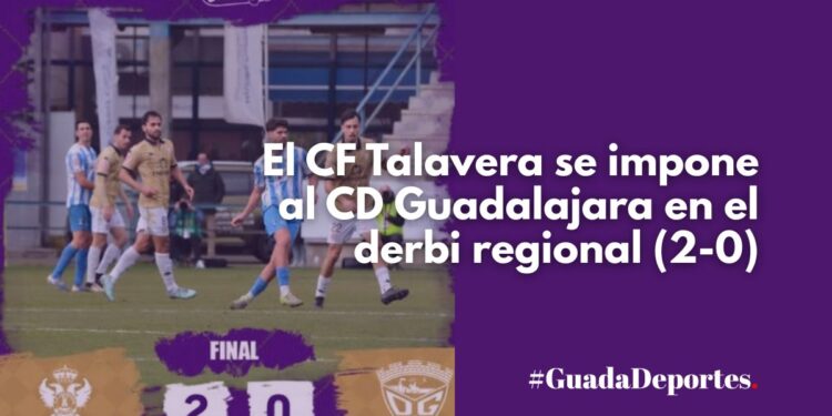 El CF Talavera se impone al CD Guadalajara en el derbi regional (2-0)