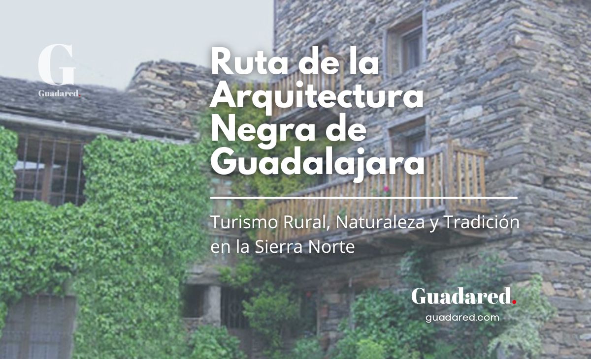 Ruta de la Arquitectura Negra de Guadalajara: Turismo Rural, Naturaleza y Tradición en la Sierra Norte