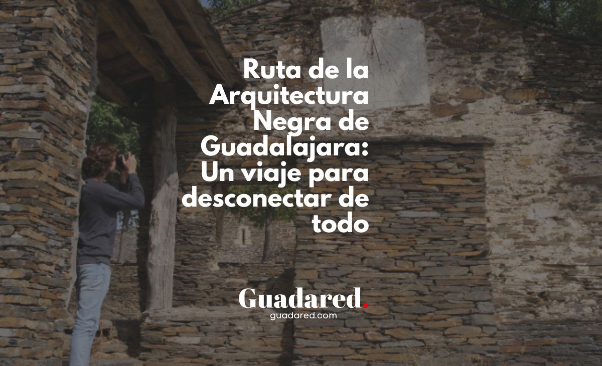 Ruta de la Arquitectura Negra de Guadalajara: Turismo Rural, Naturaleza y Tradición en la Sierra Norte