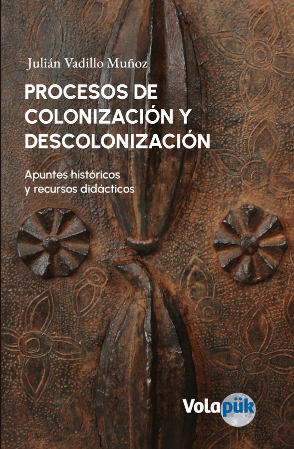 “PROCESOS DE COLONIZACIÓN Y DESCOLONIZACIÓN”: la nueva obra de Julián Vadillo que conecta historia, pedagogía y resistencia
