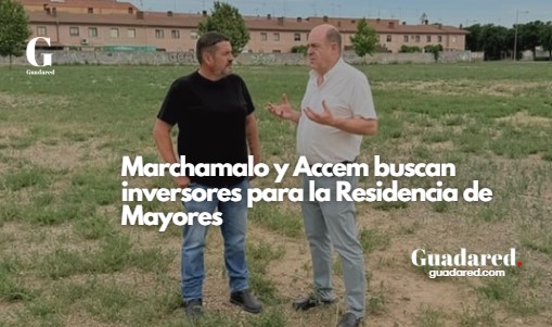 Marchamalo y Accem buscan inversores para construir una Residencia de Mayores en el Corredor del Henares